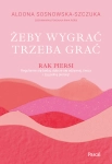 ŻEBY WYGRAĆ TRZEBA GRAĆ ALDONA SZCZUKA NOWA