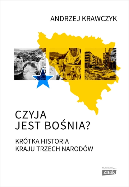 CZYJA JEST BOŚNIA ANDRZEJ KRAWCZYK NOWA
