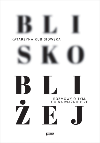 BLISKO BLIŻEJ KATARZYNA KUBISIOWSKA NOWA