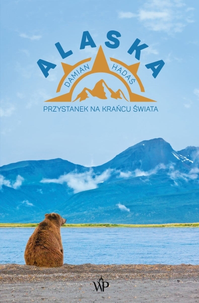 ALASKA PRZYSTANEK NA KRAŃCU ŚWIATA DAMIAN HADAŚ 