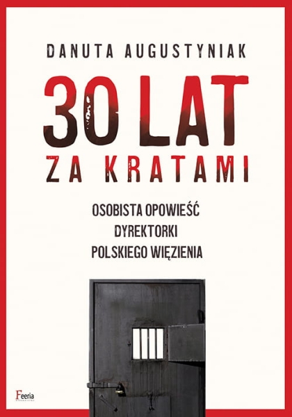 30 LAT ZA KRATAMI OSOBISTA OPOWIEŚĆ AUGUSTYNIAK 