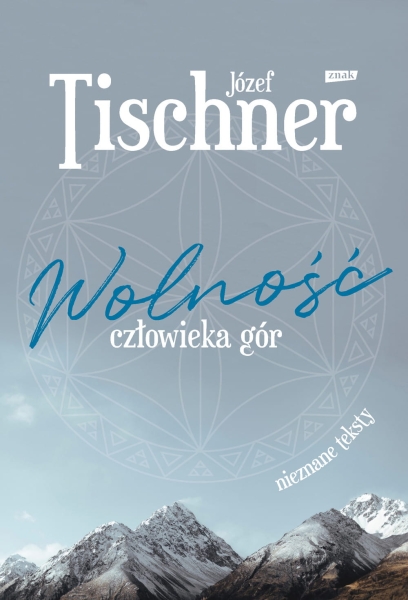 WOLNOŚĆ CZŁOWIEKA GÓR JÓZEF TISCHNER NOWA