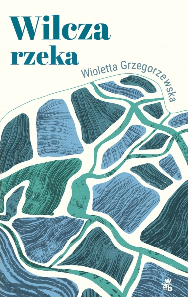 WILCZA RZEKA WIOLETTA GRZEGORZEWSKA NOWA