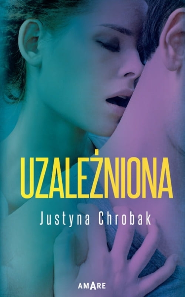 UZALEŻNIONA JUSTYNA CHROBAK NOWA
