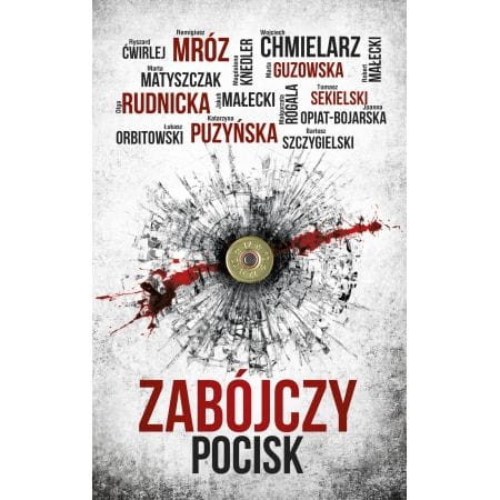 ZABÓJCZY POCISK MRÓZ RUDNICKA PYZYŃSKA CHMIELARZ 