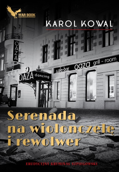 SERENADA NA WIOLONCZELĘ I REWOLWER KAROL KOWAL NOWA