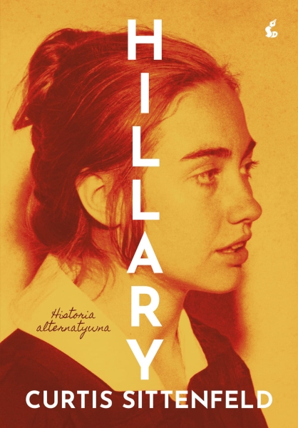 HILLARY HISTORIA ALTERNATYWNA CURTIS SITTENFELD NOWA