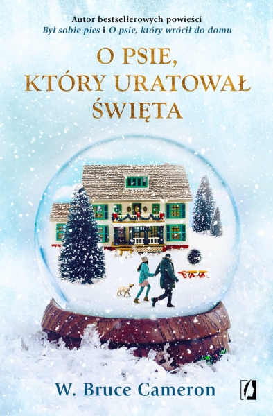 O PSIE KTÓRY URATOWAŁ ŚWIĘTA BRUCE CAMERON NOWA