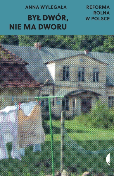 BYŁ DWÓR NIE MA DWORU ANNA WYLEGAŁA NOWA