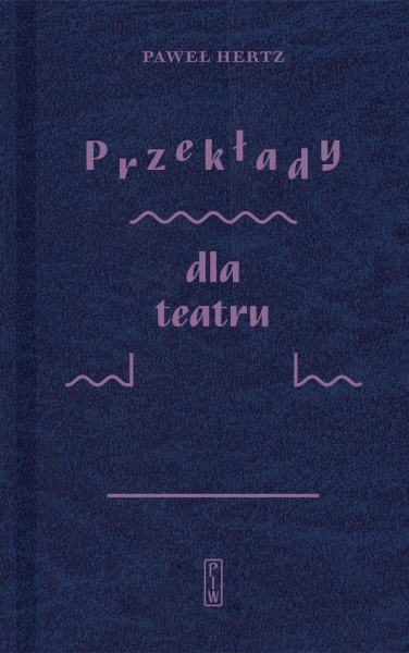 PRZEKŁADY DLA TEATRU PAWEŁ HERTZ NOWA