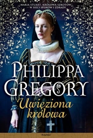 UWIĘZIONA KRÓLOWA TUDORZY TOM 10 PHILIPPA GREGORY
