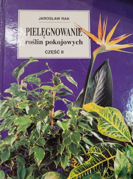 PIELĘGNOWANIE ROŚLIN POKOJOWYCH CZ 2 JAROSŁAW RAK 