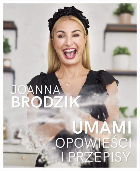 UMAMI OPOWIEŚCI I PRZEPISY JOANNA BRODZIK NOWA