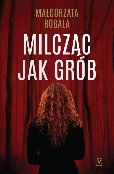 MILCZĄC JAK GRÓB MAŁGORZATA ROGALA NOWA