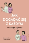 JAK DOGADAĆ SIĘ Z KAŻDYM W KAŻDEJ SYTUACJI ALISON NOWA