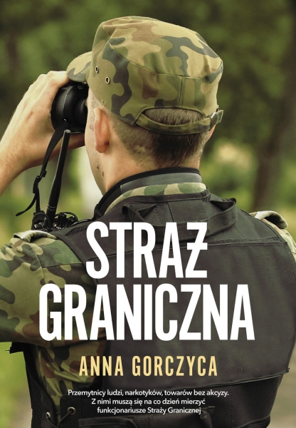 STRAŻ GRANICZNA ANNA GORCZYCA NOWA