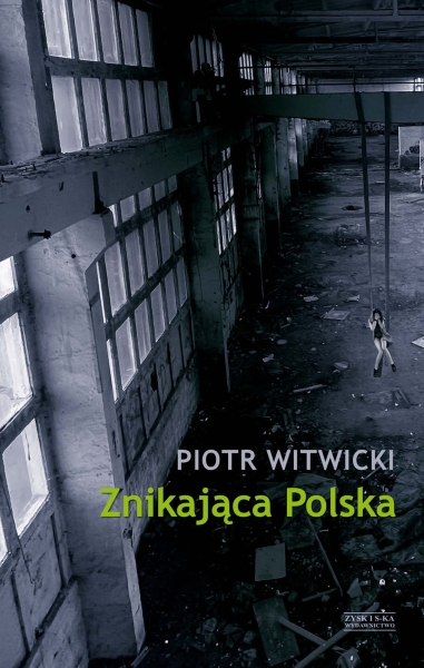 ZNIKAJĄCA POLSKA PIOTR WITWICKI NOWA