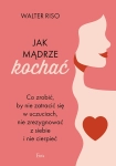 JAK MĄDRZE KOCHAĆ WALTER RISO NOWA