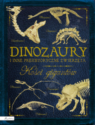 DINOZAURY I INNE PREHISTORYCZNE ZWIERZĘTA KOŚCI GIGANTÓW COLSON NOWA