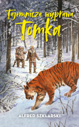 TAJEMNICZA WYPRAWA TOMKA SZKLARSKI NOWA