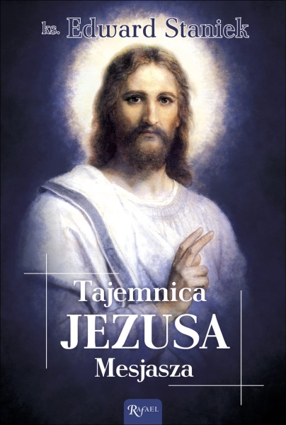 TAJEMNICA JEZUSA MESJASZA KS EDWARD STANIEK NOWA
