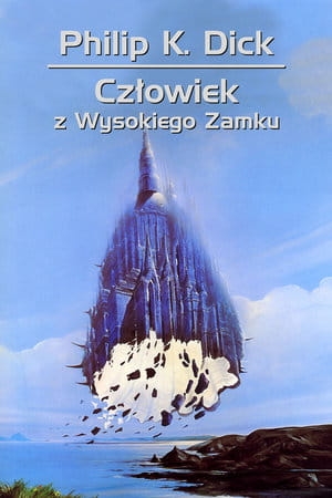 CZŁOWIEK Z WYSOKIEGO ZAMKU PHILIP K DICK