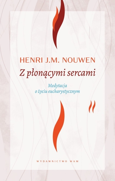Z PŁONĄCYMI SERCAMI WYD 4 NOUWEN NOWA