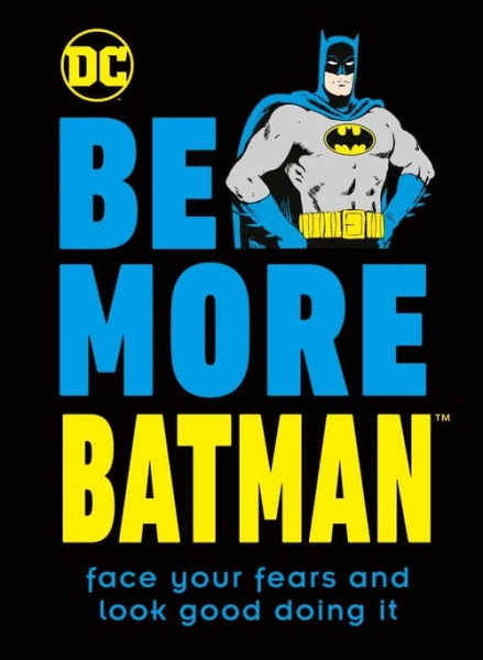 BE MORE BATMAN DAKIN GLENN NOWA