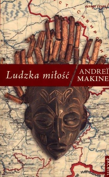 LUDZKA MIŁOŚĆ ANDREI MAKINE NOWA