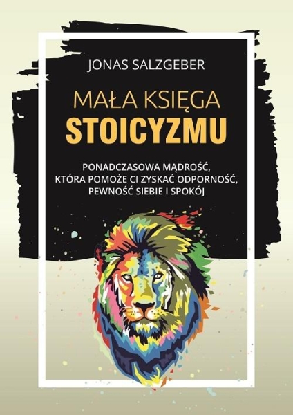 MAŁA KSIĘGA STOICYZMU JONAS SALZGEBER NOWA