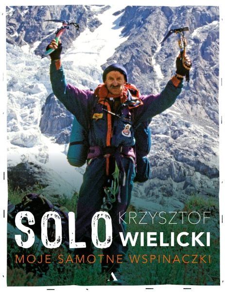 SOLO MOJE SAMOTNE WSPINACZKI KRZYSZTOF WIELICKI NOWA