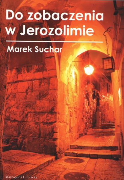 DO ZOBACZENIA W JEROZOLIMIE SUCHAR MAREK NOWA