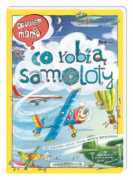 OPOWIEM CI MAMO CO ROBIĄ SAMOLOTY BRYKCZYŃSKI NOWA