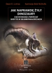 JAK NAPRAWDĘ ŻYŁY DINOZAURY DEAN R LOMAX NOWA