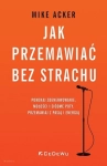 JAK PRZEMAWIAĆ BEZ STRACHU MIKE ACKER NOWA