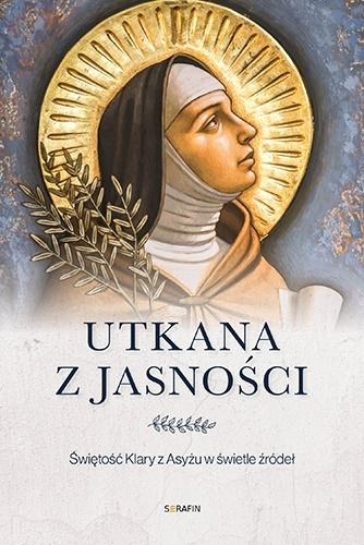 UTKANA Z JASNOŚCI ŚWIĘTOŚĆ KLARY Z ASYŻU BARTOLI