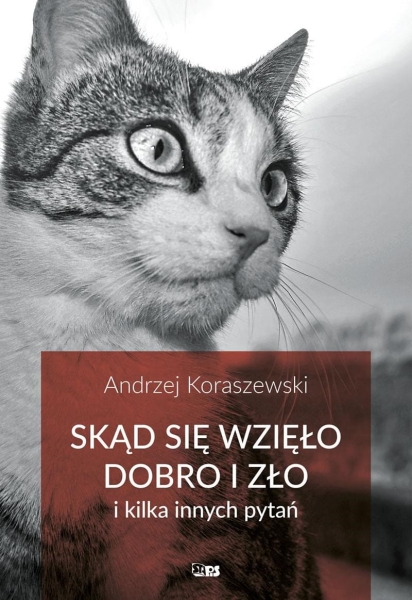 SKĄD SIĘ BIERZE DOBRO I ZŁO ANDRZEJ KORASZEWSKI NOWA