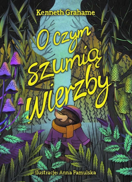 O CZYM SZUMIĄ WIERZBY KENNETH GRAHAME NOWA