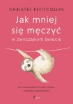 JAK MNIEJ SIĘ MĘCZYĆ CHRISTEL PETITCOLLIN NOWA