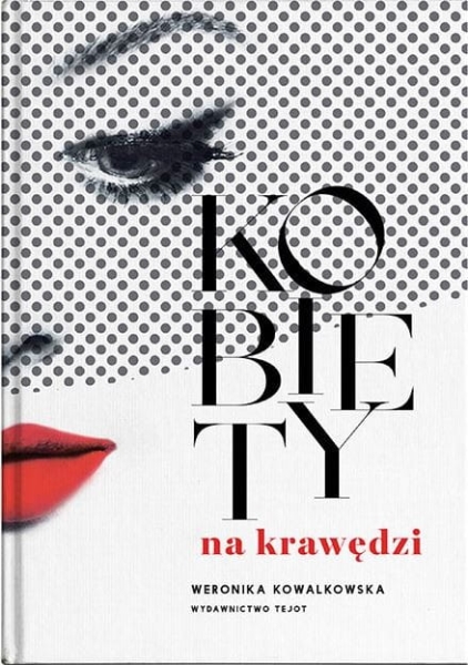 KOBIETY NA KRAWĘDZI KOWALKOWSKA WERONIKA NOWA