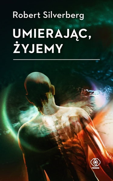 UMIERAJĄC ŻYJEMY ROBERT SILVERBERG NOWA