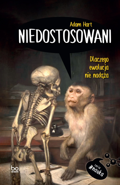 NIEDOSTOSOWANI DLACZEGO EWOLUCJA NIE NADĄŻA HART 