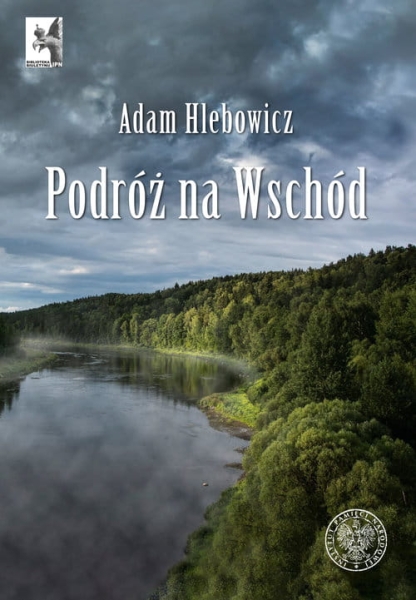 PODRÓŻ NA WSCHÓD ADAM HLEBOWICZ NOWA