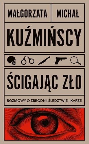ŚCIGAJĄC ZŁO ROZMOWY O ZBRODNI KUŹMIŃSKA NOWA