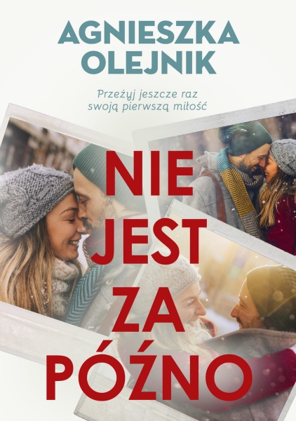 NIE JEST ZA PÓŹNO AGNIESZKA OLEJNIK NOWA