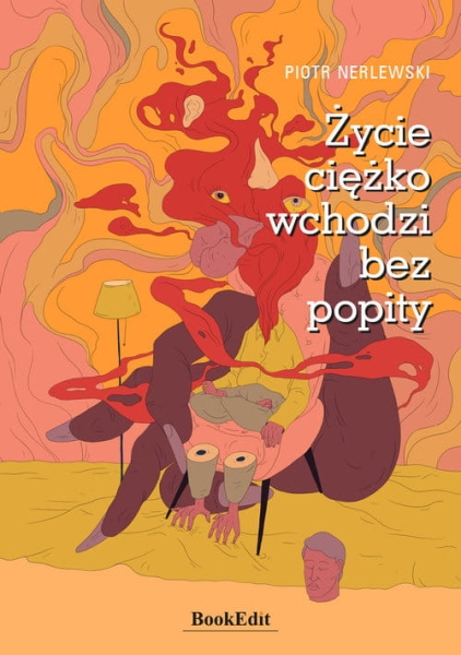ŻYCIE CIĘŻKO WCHODZI BEZ POPITY NERLEWSKI PIOTR NOWA