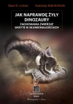 JAK NAPRAWDĘ ŻYŁY DINOZAURY DEAN R LOMAX NOWA