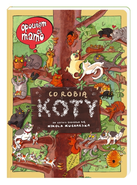 OPOWIEM CI MAMO CO ROBIĄ KOTY  KUCHARSKA WAJS