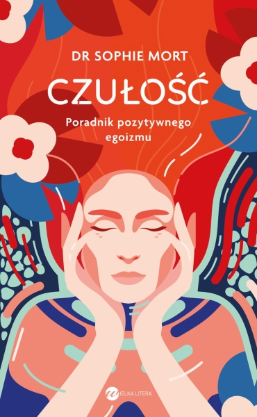 CZUŁOŚĆ PORADNIK POZYTYWNEGO EGOIZMU MORT NOWA