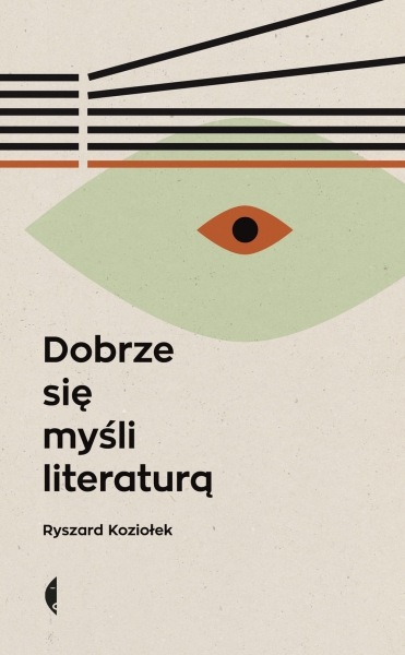 DOBRZE SIĘ MYŚLI LITERATURĄ RYSZARD KOZIOŁEK NOWA